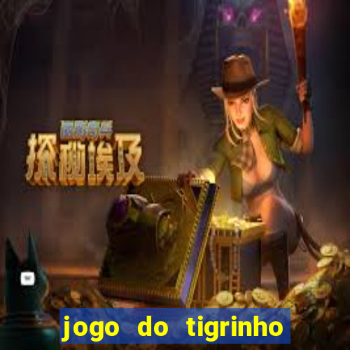 jogo do tigrinho plataforma chinesa